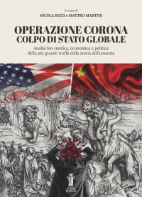 Immagine copertina libro Operazione Corona: colpo di stato globale. Analisi bio-medica, economica e politica della più grande truffa della storia dell’umanità