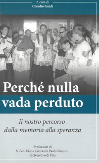Immagine copertina libro Perché nulla vada perduto. Il nostro percorso dalla memoria alla speranza