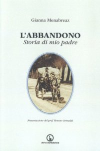 Immagine copertina libro L'abbandono. Storia di mio padre