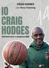 Immagine copertina libro Io Craig Hodges. Attivista nero e campione NBA