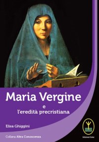 Immagine copertina libro Maria Vergine e l'eredità precristiana