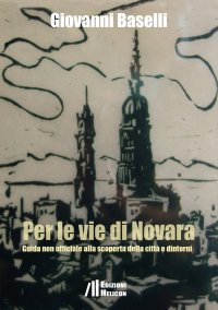 Immagine copertina libro Per le vie di Novara. Guida non ufficiale alla scoperta della città e dintorni