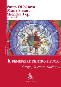 Immagine copertina libro Il benessere dentro e fuori: il corpo, la mente, l’ambiente. Ediz. italiana e inglese