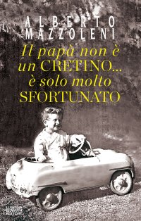 Immagine copertina libro Il papà non è un cretino... è solo molto sfortunato