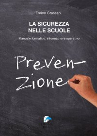 Immagine copertina libro La sicurezza nelle scuole. Manuale formativo informativo e operativo