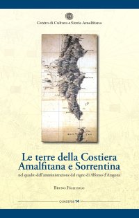 Immagine copertina libro Le terre della Costiera amalfitana e sorrentina nel quadro dell'amministrazione del regno di Alfonso d'Aragona