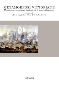 Immagine copertina libro Metamorfosi vittoriane. Riscritture, riedizioni, traduzioni, transcodificazioni