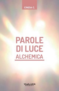 Immagine copertina libro Parole di luce alchemica. Con Libro: Fiamme gemelle alchemiche
