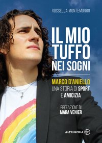 Immagine copertina libro Il mio tuffo nei sogni. Marco D'Aniello, una storia di sport e amicizia