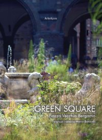 Immagine copertina libro Green Square. Piazza Vecchia Bergamo. Ediz. italiana e inglese