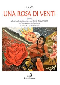 Immagine copertina libro Una rosa di venti ovvero 20 ricordanze di altrettanti scelti autori in omaggio a Rosa Balistreri nel trentennale della sua morte