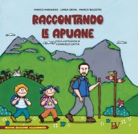 Immagine copertina libro Raccontando le Apuane. Ediz. per la scuola. Con Prodotti vari