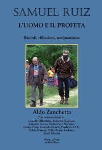 Immagine copertina libro Samuel Ruiz. L'uomo e il profeta. Ricordi, riflessioni, testimonianze