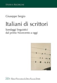 Immagine copertina libro Italiani di scrittori. Sondaggi linguistici dal primo Novecento a oggi
