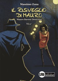 Immagine copertina libro Il risveglio di Mauro. Mauro Baveni Detective