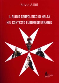 Immagine copertina libro Il ruolo geopolitico di Malta nel contesto euromediterraneo