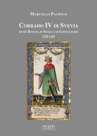 Immagine copertina libro Corrado IV di Svevia re dei romani di Sicilia e di Gerusalemme (1228-1254)