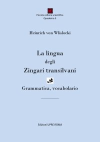 Immagine copertina libro La lingua degli zingari transilvani. Grammatica, vocabolario. Ediz. bilingue
