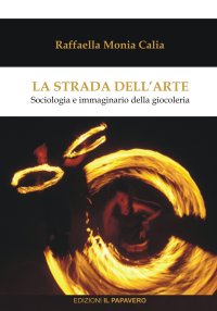 Immagine copertina libro La strada dell'arte. Sociologia e immaginario della giocoleria