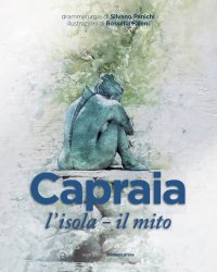 Immagine copertina libro Capraia: l'isola, il mito. Tre drammaturgie per un teatro nella sorprendente magia di un’isola