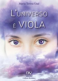 Immagine copertina libro L'universo è viola. L’amore può oltrepassare i confini dove la ragione si perde