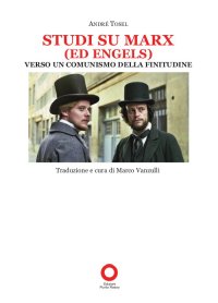 Immagine copertina libro Studi Su Marx (Ed Engels). Verso un Comunismo della Finitudine