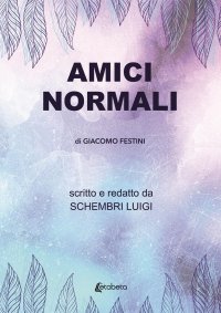 Immagine copertina libro Amici normali di Giacomo Festini