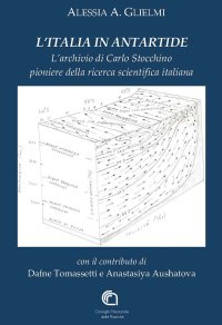 Immagine copertina libro L'Italia in Antartide. L'archivio di Carlo Stocchino pioniere della ricerca scientifica italiana