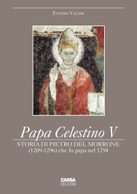 Immagine copertina libro Papa Celestino V. Storia di Pietro del Morrone (1209-1296) che fu papa nel 1294