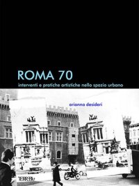 Immagine copertina libro Roma 70. Interventi e pratiche artistiche nello spazio urbano