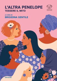 Immagine copertina libro L'altra Penelope. Tessere il mito