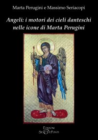 Immagine copertina libro Angeli: i motori dei cieli danteschi nelle icone di Marta Perugini