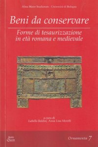 Immagine copertina libro Beni da conservare. Forme di tesaurizzazione in età romana e medievale