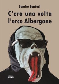 Immagine copertina libro C'era una volta l'orco Albergone