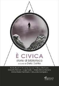 Immagine copertina libro È civica. Storie di biblioteca