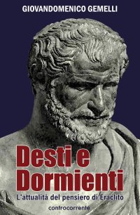 Immagine copertina libro Desti e dormienti. L'attualità del pensiero di Eraclito