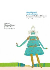 Immagine copertina libro Giardini storici, verità e finzione. Letture critiche dei modelli storici nel paesaggio dei secoli XX e XXI