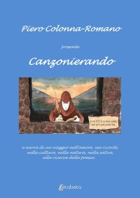 Immagine copertina libro Canzonierando. Un viaggio nell’amore, nei ricordi, nella cultura, nella natura, nella satira, alla ricerca della poesia