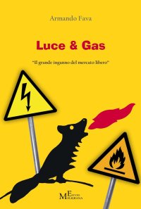 Immagine copertina libro Luce & Gas. «Il grande inganno del mercato libero»