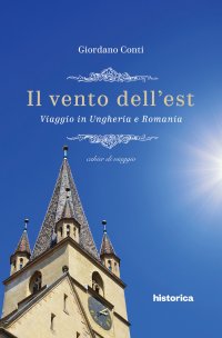 Immagine copertina libro Il vento dell'est. Viaggio in Ungheria e Romania