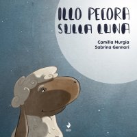 Immagine copertina libro Illo Pecora sulla luna. Ediz. illustrata