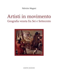 Immagine copertina libro Artisti in movimento. Geografia veneta fra Sei e Settecento