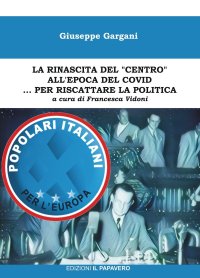 Immagine copertina libro La rinascita del «centro» all'epoca del covid… per riscattare la politica