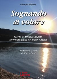 Immagine copertina libro Sognando di volare. Storia di Ottavio Allasio internato civile nei lager nazisti