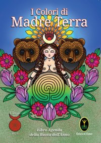 Immagine copertina libro I Colori di Madre Terra. Libro-Agenda del Tempio della Dea