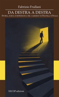 Immagine copertina libro Da destra a destra. Storia, scena e retroscena del cammino di Fratelli d’Italia