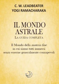 Immagine copertina libro Il mondo astrale. La guida completa