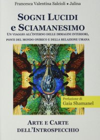Immagine copertina libro Sogni lucidi e sciamanesimo. Un viaggio all'interno delle immagini interiori, ponti del mondo onirico e della relazione umana