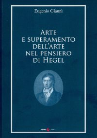 Immagine copertina libro Arte e superamento dell'arte nel pensiero di Hegel