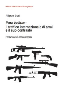 Immagine copertina libro Para bellum: il traffico internazionale di armi e il suo contrasto